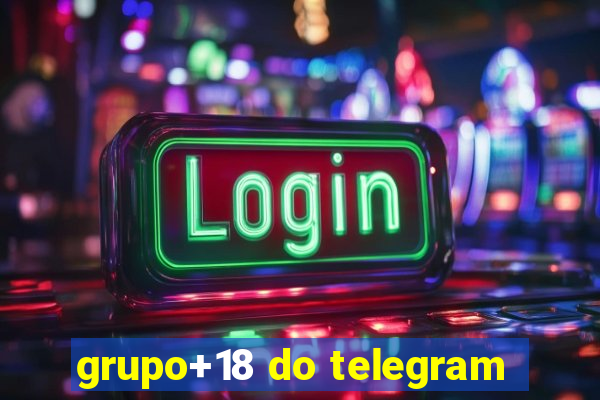 grupo+18 do telegram