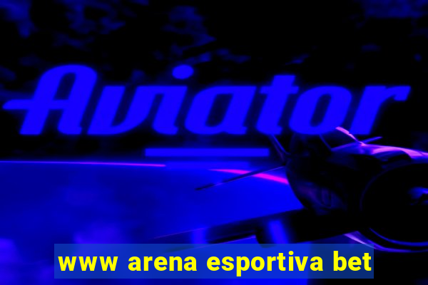 www arena esportiva bet