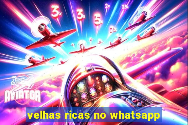 velhas ricas no whatsapp