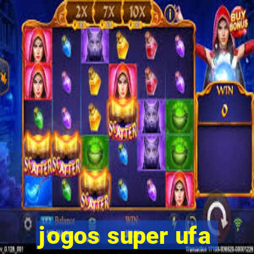 jogos super ufa