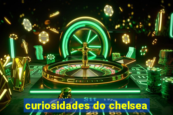 curiosidades do chelsea