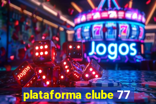 plataforma clube 77