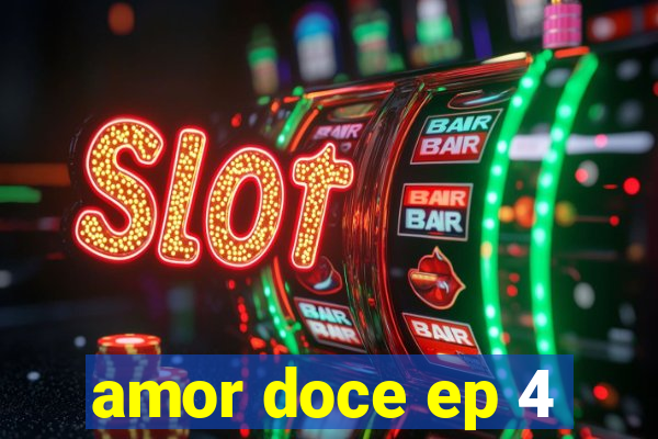 amor doce ep 4