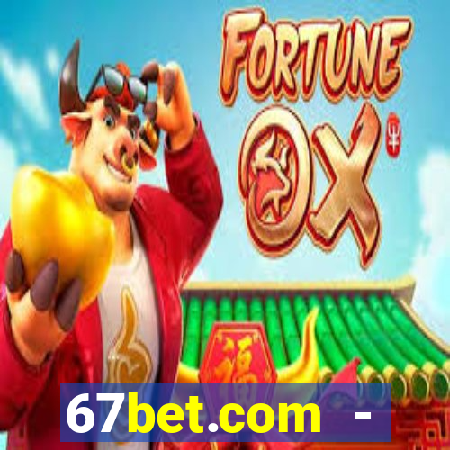 67bet.com - caça-níqueis online cassino