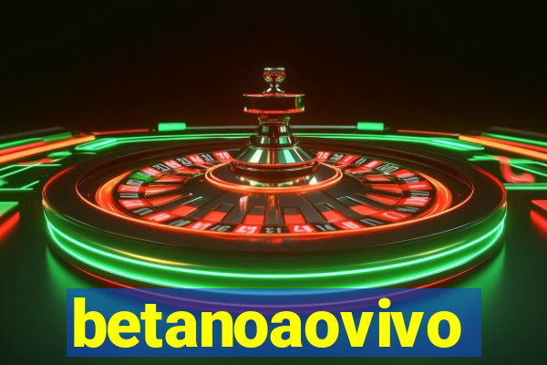 betanoaovivo