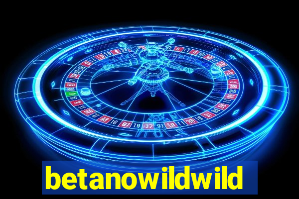 betanowildwild