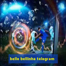 belle bellinha telegram