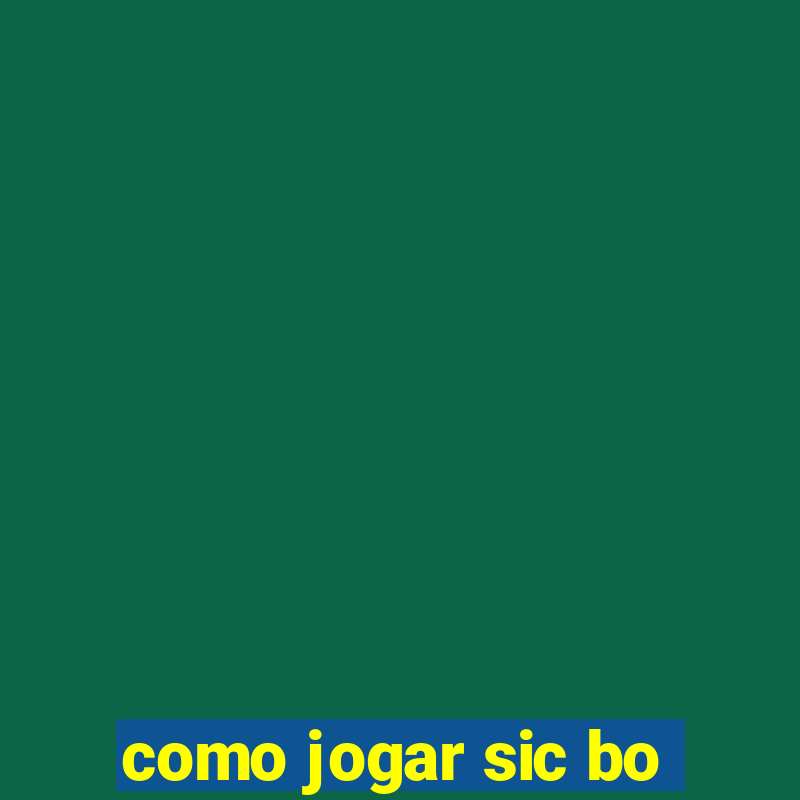 como jogar sic bo