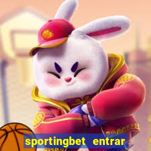 sportingbet entrar na minha conta