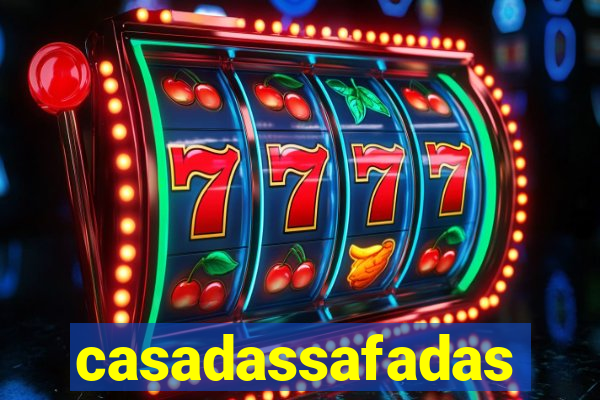 casadassafadas