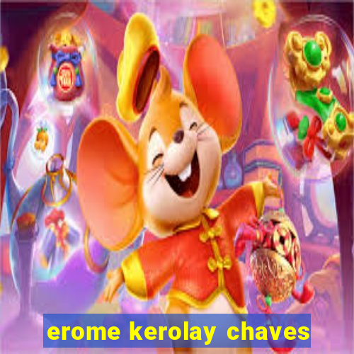 erome kerolay chaves