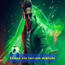 filmes via torrent dublado