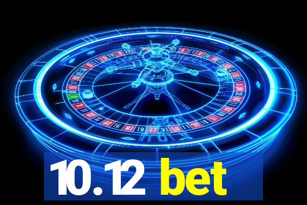 10.12 bet