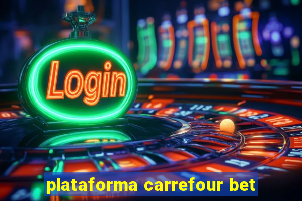 plataforma carrefour bet