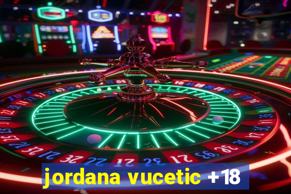 jordana vucetic +18