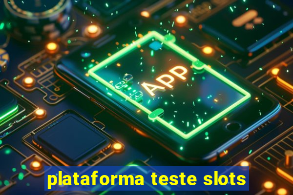 plataforma teste slots