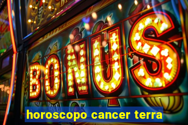 horoscopo cancer terra