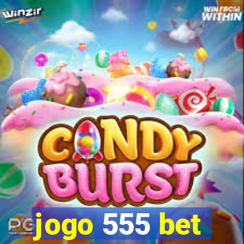 jogo 555 bet