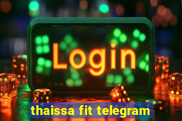 thaissa fit telegram