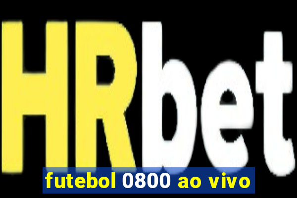 futebol 0800 ao vivo