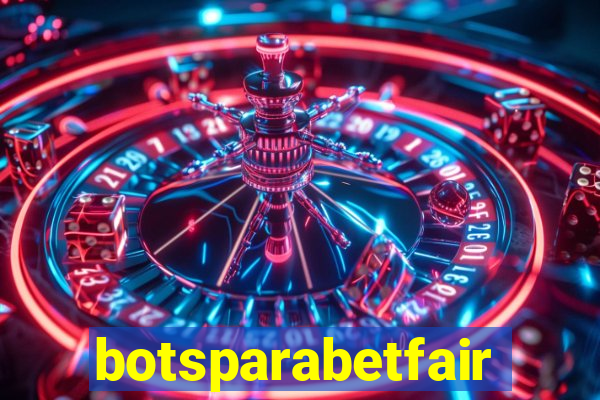 botsparabetfair