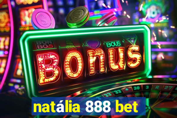 natália 888 bet