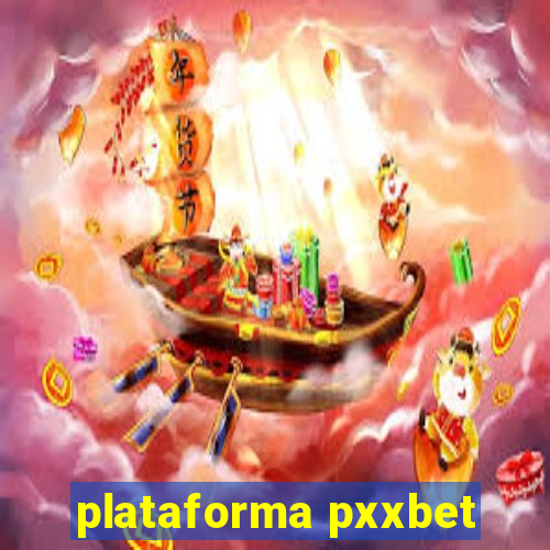 plataforma pxxbet