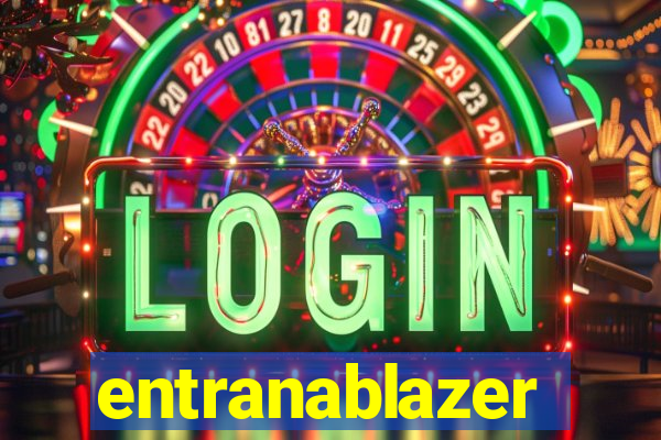 entranablazer