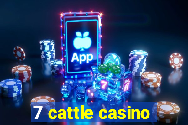 7 cattle casino