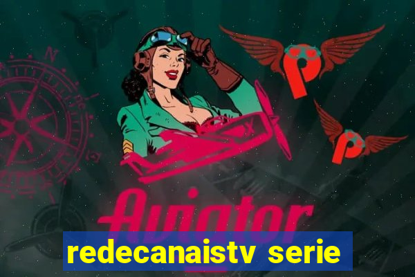 redecanaistv serie