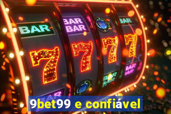 9bet99 e confiável