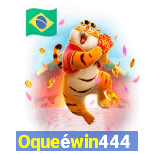 Oqueéwin444