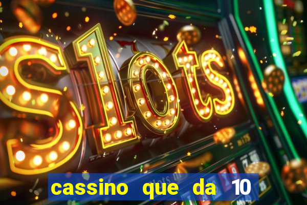 cassino que da 10 reais no cadastro