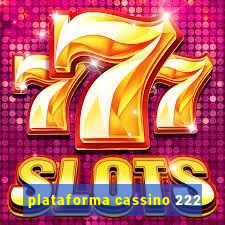 plataforma cassino 222