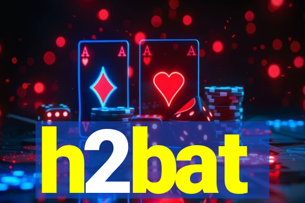 h2bat