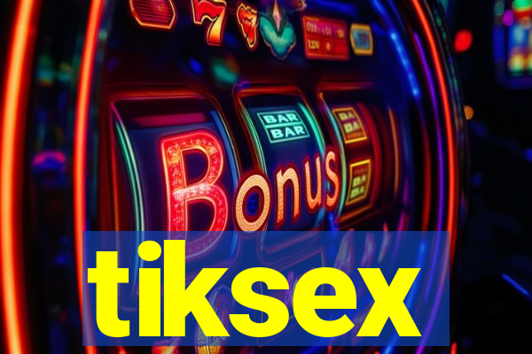 tiksex